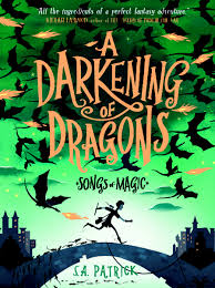 A Darkening of Dragons (Songs of Magic, #1) by S.A. Patrick | Goodreads