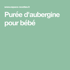 Puree D Aubergine Pour Bebe Recette Puree Aubergine Puree Aubergine