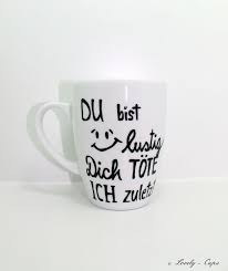 Witzige Tasse Mit Spruch Du Bist Lustig Dich Tote Ich Zuletzt Etsy Lustige Tassen Tassen Spruche Schone Tassen