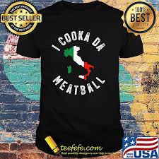Benja, scizor, shitgoescrazy and 1 other person. Teefefe I Cooka Da Meatball Funny Trending Italian Slang Joke T Shirt Duancanhovinhomesgoldenriverbason News