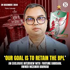 An exclusive interview with Fortune Barishal owner Mizanur Rahman