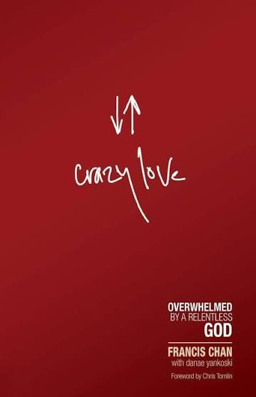  Crazy Love: Overwhelmed by a Relentless God – Francis Chan | Bookmedi