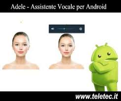 Sul google store si possono trovare app che rispondono a queste esigenze. Adele Assistente Vocale Per Android Teletec It