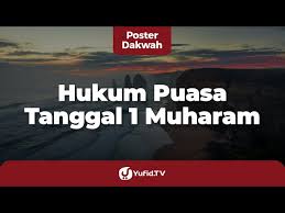 Dalan niat, ulama mengharuskan adanya qasdul fi'li (menyengaja perbuatan) dan ta'yin (menentukan ibadah. Hukum Puasa Satu Muharram Poster Dakwah Yufid Tv Youtube