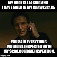 When You Go Cheap You Get Cheap Plain And Simple Choose Your Homeinspector Wisely To Avoid This Call Https Home Inspection Liam Neeson Taken Navy Memes