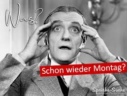 Was Schon Wieder Montag Spruche Zum Montag
