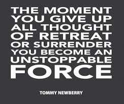 23 no retreat no surrender famous sayings, quotes and quotation. The Moment You Give Up All Thought Of Retreat Or Surrender You Become An Unstoppable Force Searchquotes