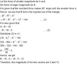 Now if we have to find the magnitude of a vector formula and we need to calculate the length of any given vector. The Sum Of The Magnitudes Of Two Forces Acting At A Point Is 18n And The Magnitude Of Their Resultant Is 12n If The Resultant Makes An Angle Of 90 Wit