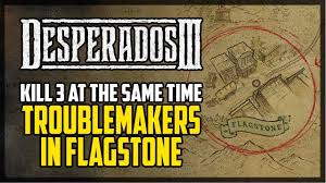 Desperados 3 has just been released, and many players are sure to now be enjoying its tactical to start, desperados 3 features 16 missions that have been divided into three distinct chapters. Kill 3 Mission Targets At The Same Time Desperados 3 Troublemakers In Flagstone Youtube