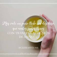 Estudio Eclesiastes Mas Vale Un Puno Lleno Con Descanso Que Ambos Punos Llenos Con Trabajo Y Afliccion De Espi Palabra De Vida La Guia De Dios Confia En Dios
