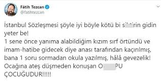 'vay fatih tezcan sedat peker'le görüştü.' Gerici Fatih Tezcan Haddini Asti Istanbul Sozlesmesi Ni Savunan O Cocugudur