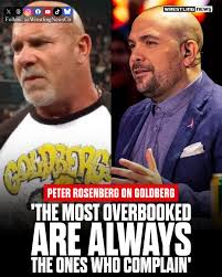 He said a lot more:  https://wrestlingnews.co/wwe-news/most-overbooked-always-ones-who-complain-peter-rosenberg-criticizes-goldberg/  “The Most Overbooked Are Always The Ones Who Complain”: Peter Rosenberg  Criticizes Goldberg -