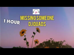 Missing Someone Dj Quads One Hour Version Youtube