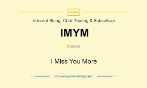 Imym I Miss You More By Acronymsandslang Com