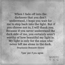 My Light Is Only For Those That Didnt Leave Me In The Dark Strong Quotes Dad Quotes Friends Quotes