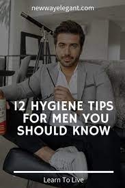 12 Hygiene Tips Every Man Should Know Hygiene Mens Skin Care Men