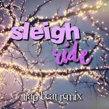 Sleigh Ride Remix Christmas Trap Remix By Laauren19