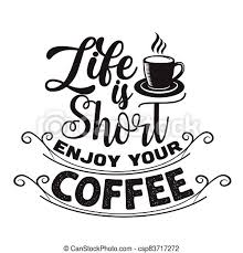 Some nice texture vector repair. Coffee Quote And Saying Good For Print Coffee Break Time Coffee Quote And Saying Coffee Break Time Canstock