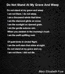 Do Not Stand At My Grave And Weep Poem By Mary Elizabeth Frye Poem Hunter Flipboard