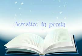 Scrivere in versi e comporre poesie richiede la conoscenza di: Alla Scoperta Del Generi Letterari 51 Acrostico In Poesia