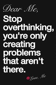 50 overthinking quotes organized by most popular. Do Not Use Your Mind For Overthinking Quotable Quotes Words Quotes Quotations