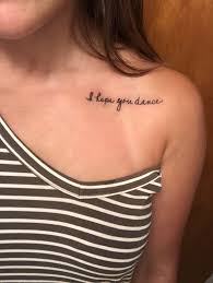 Bite That Tattoo On Your Shoulder Lyrics I Hope You Dance Tattoo That Is In My Grandmothers Hand Writing 3 Dance Tattoo Tattoos For Daughters Writing Tattoos