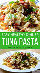 Bow Tie Pasta With Tuna Weekend At The Cottage Recipe Pasta Dishes Tuna Pasta Bowtie Pasta