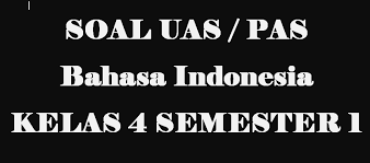 Soal Uas Bahasa Indonesia Kelas 4 Semester 1 Tahun 2019 2020 Dicariguru Com