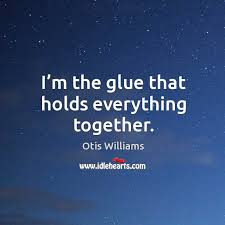I M The Glue That Holds Everything Together Idlehearts