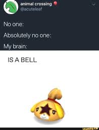 Animal Crossing No One Absolutely No One My Brain Is A Bell Ifunny Animal Crossing Funny Animal Crossing Animal Crossing Memes