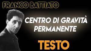 Pubblicato il 29 luglio 2016. Centro Di Gravita Permanente Testo á´´á´° Lyrics Franco Battiato Youtube