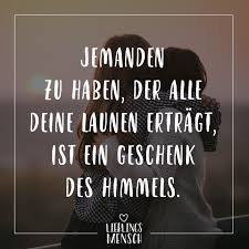 Jemanden Zu Haben Der Alle Deine Launen Ertragt Ist Ein Geschenk Des Himmels Zitate Zum Thema Freundschaft Zitat Familie Weisheiten