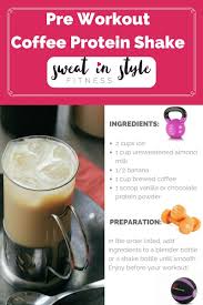 For Coffee Lovers Try This Pre Workout Coffee Protein Shake To Make Your Workouts Even Better Pre Workout Smoothie Coffee Protein Shake Healthy Smothies