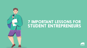 7 Important Lessons For Student Entrepreneurs In 2020 Student Entrepreneur Lesson