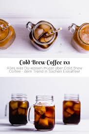 Cold Brew Coffee 1x1 Rezept Eis Kaffee Eiskaffee Kalt Gebruhter Kaffee