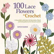 Any weight yarn with the appropriate size crochet hook. Amazon Com 100 Lace Flowers To Crochet A Beautiful Collection Of Decorative Floral And Leaf Patterns For Thread Crochet Knit Crochet 8601400667712 Sainio Caitlin Arts Crafts Sewing
