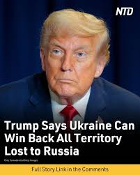 I think Ukraine, with the support of the European Union, is in a position  to fight and WIN all of Ukraine back in its original form,' Trump wrote.