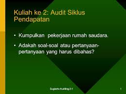 Siklus pengeluaran studi kasus di cv karya wahana sentosa skripsi diajukan untuk memenuhi salah satu syarat memperoleh gelar sarjana ekonomi program studi akuntansi. Kuliah Ke 2 Audit Siklus Pendapatan Ppt Download