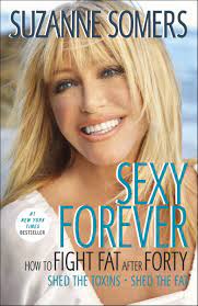 Born october 16, 1946) is an american actress, author, singer, businesswoman, and health spokesperson. Sexy Forever How To Fight Fat After Forty Somers Suzanne Galitzer Michael 9780307588524 Amazon Com Books