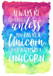 Always Be Yourself Unless You Can Be A Unicorn Quote Hand Painted Watercolor Colorful Hand Drawn Typography Quote Always Be Yourself Unless You Typography Quotes Hand Drawn Typography Quotes Inspirational Quotes