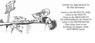 Listen To The Mustn Ts Child Listen To The Don Ts Listen To The Shouldn Ts Shel Silverstein Weekly Inspirational Quotes Inspirational Quotes