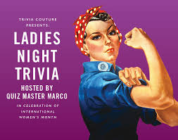 Despite adversity and challenges society has placed on them over the centuries, women have been changing the world — but not g. Trivia Couture Presents Ladies Night Trivia Hosted By Quiz Master Marco Moxy Times Square