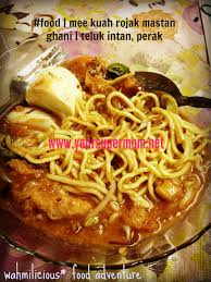 Jalan ah cheong 36000 teluk intan, perak malezya. Mee Kuah Rojak Mastan Ghani Di Teluk Intan Perak You Are Supermom