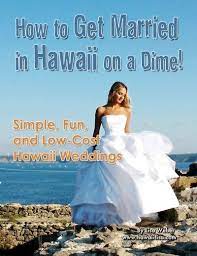 How To Get Married In Hawaii On A Dime Hawaii Wedding Hawaii Destination Wedding Maui Weddings