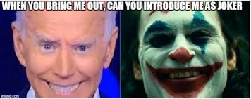 Image tagged in creepy joe biden,the joker - Imgflip