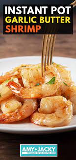Instant Pot Garlic Butter Shrimp Tested By Amy Jacky Recipe In 2021 Instant Pot Recipes Easy Instant Pot Recipes Hot Pot Recipe