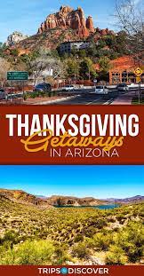 8 Spots In Arizona Perfect For Your Thanksgiving Getaway Thanksgiving Vacation Thanksgiving Road Trips Thanksgiving Getaways
