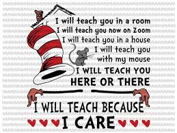 Download Dr Seuss Svg I Will Teach Here Or There Svg I Will Teach Because I Care Svg I Will Teach You In A Zoom Svg Teacher Quote Svg Buy T Shirt Designs