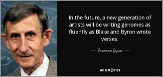 Freeman Dyson quote: In the future, a new generation of artists will be...