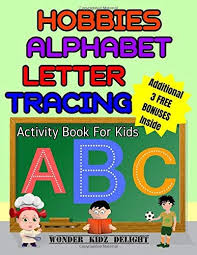 Sel involves skills that build up a. Hobbies Alphabet Letter Tracing Activity Book For Kids With Hobbies Word Search Word Scramble Fun Puzzles Kids Ages 3 5 Alphabet Activities For Preschoolers Delight Wonder Kidz 9781701966116 Amazon Com Books